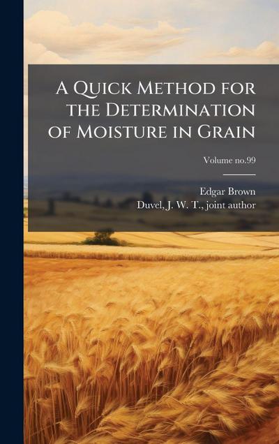 A Quick Method for the Determination of Moisture in Grain