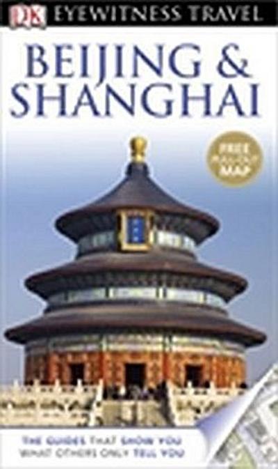 DK Eyewitness Travel Guide: Beijing & Shanghai: Eyewitness Travel Guide 2015