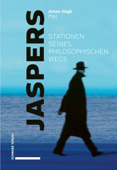 Jaspers – Stationen seines philosophischen Wegs