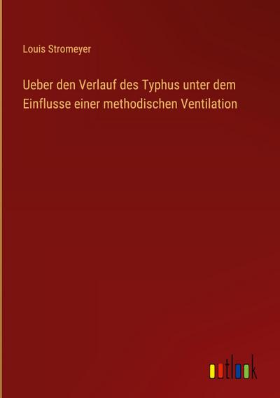 Ueber den Verlauf des Typhus unter dem Einflusse einer methodischen Ventilation