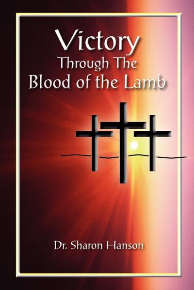 VICTORY THROUGH THE BLOOD OF THE LAMB