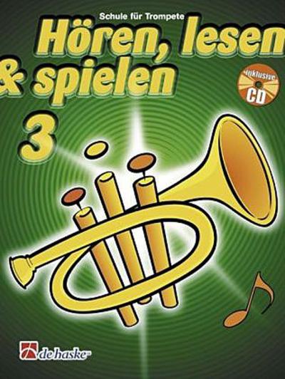 Hören, lesen & spielen, Schule für Trompete in B, m. Audio-CD. Bd.3