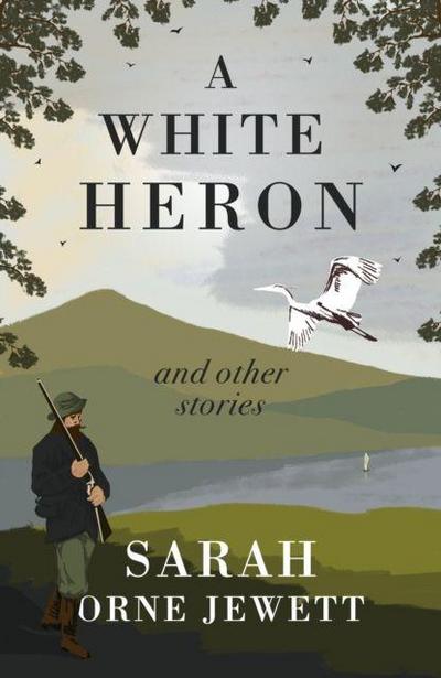 A White Heron and Other Stories