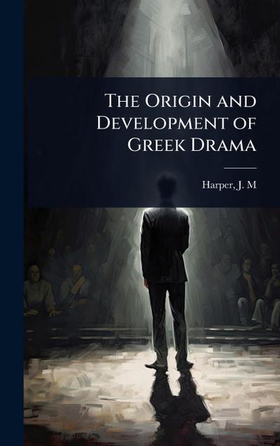The Origin and Development of Greek Drama