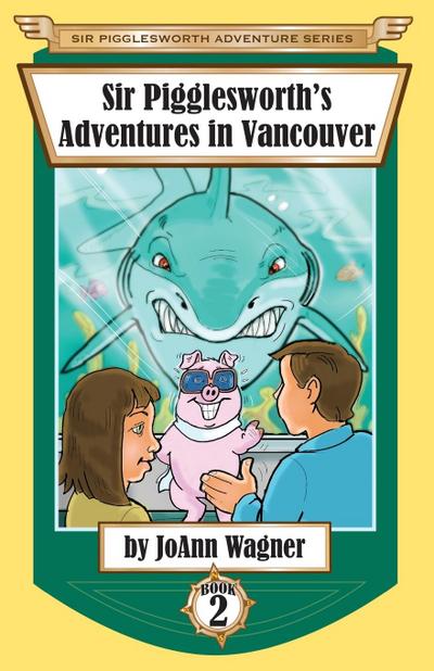 Sir Pigglesworth’s Adventures in Vancouver