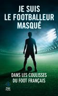Je suis le footballeur masqué -Nouveau chapitre inédit