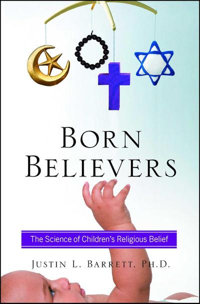 Born Believers: The Science of Children’s Religious Belief