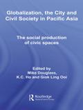 Globalization, the City and Civil Society in Pacific Asia