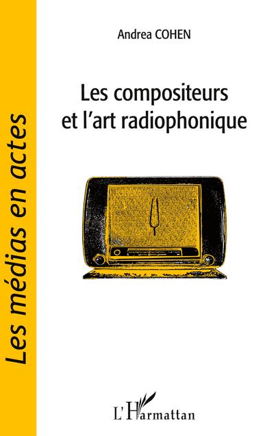Les compositeurs et l’art radiophonique