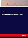 The Legal and Mercantile Handbook of Mexico