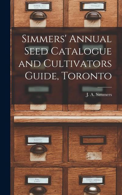 Simmers’ Annual Seed Catalogue and Cultivators Guide, Toronto