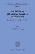 Die Erfüllung öffentlicher Aufgaben durch Private.
