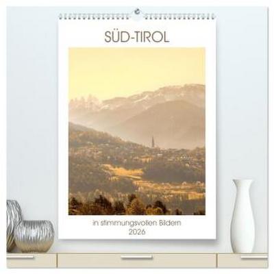 Süd-Tirol in stimmungsvollen Bildern (hochwertiger Premium Wandkalender 2026 DIN A2 hoch), Kunstdruck in Hochglanz