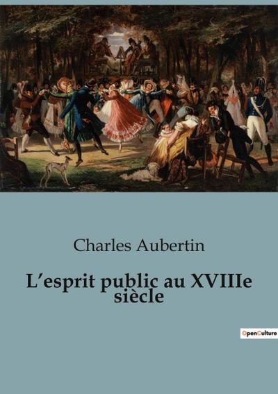 L’esprit public au XVIIIe siècle