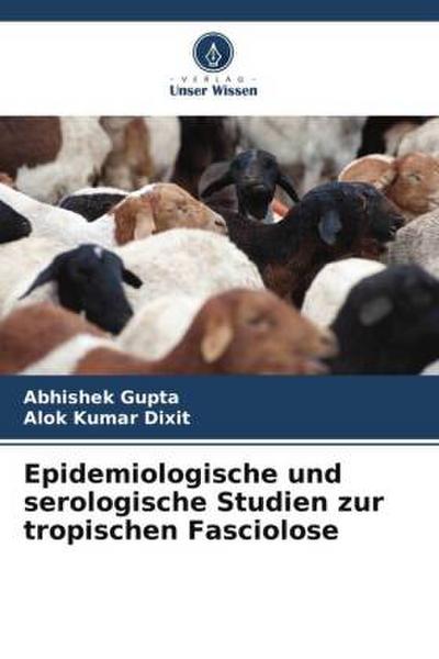 Epidemiologische und serologische Studien zur tropischen Fasciolose