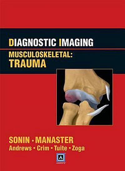 Diagnostic Imaging Musculoskeletal: Trauma (Diagnostic Imaging Series)