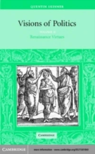 Visions of Politics: Volume 2, Renaissance Virtues