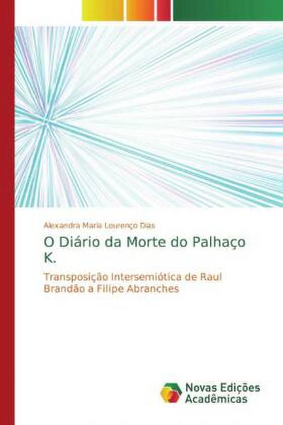 O Diário da Morte do Palhaço K.: Transposição Intersemiótica de Raul Brandão a Filipe Abranches