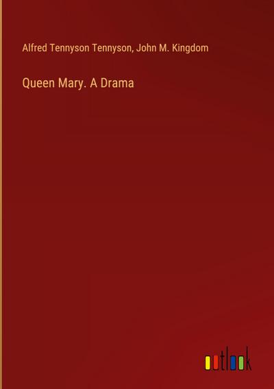 Queen Mary. A Drama