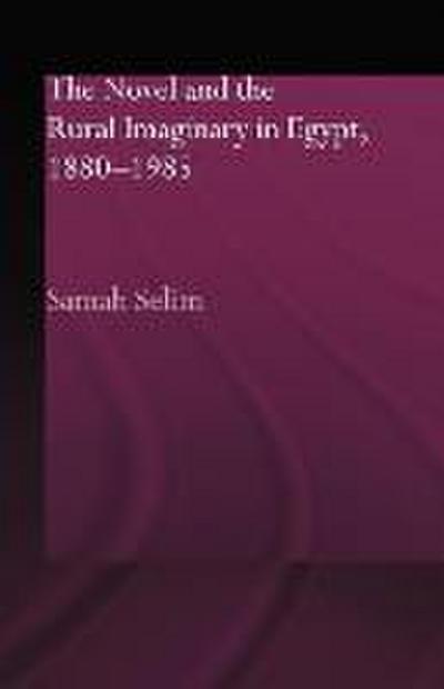 The Novel and the Rural Imaginary in Egypt, 1880-1985