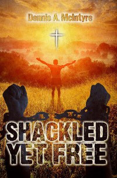 Shackled Yet Free