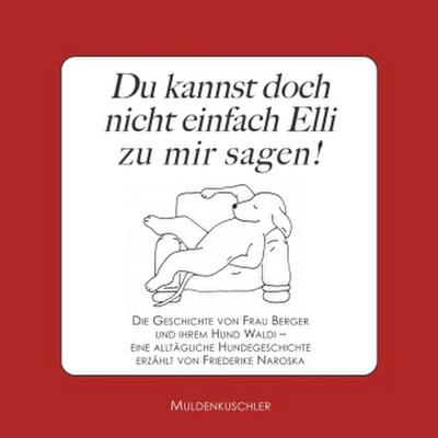 Du kannst doch nicht einfach Elli zu mir sagen!