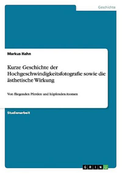 Kurze Geschichte der Hochgeschwindigkeitsfotografie sowie die ästhetische Wirkung