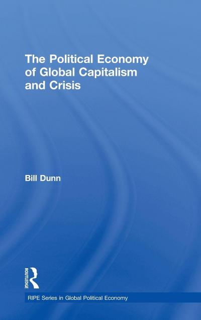 The Political Economy of Global Capitalism and Crisis