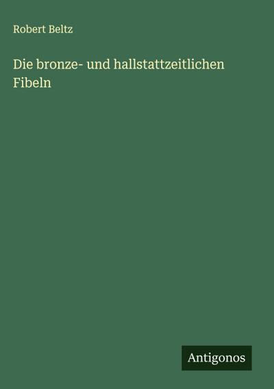 Die bronze- und hallstattzeitlichen Fibeln