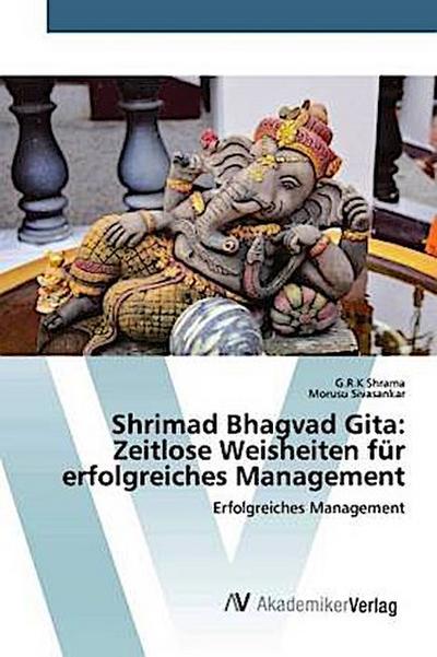 Shrimad Bhagvad Gita: Zeitlose Weisheiten für erfolgreiches Management