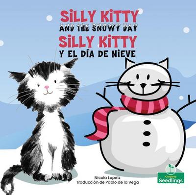 Silly Kitty Y El Día de Nieve (Silly Kitty and the Snowy Day) Bilingual Eng/Spa