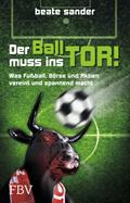 Der Ball muss ins Tor!