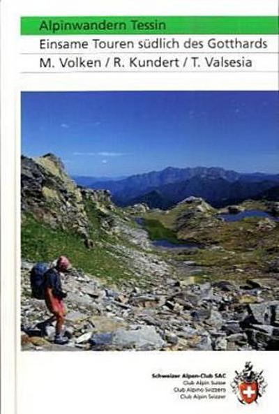 Alpinwandern Tessin - Marco Volken, Remo Kundert, Teresio Valsesia