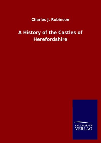 A History of the Castles of Herefordshire