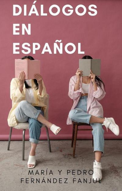 Diálogos en Español (Spanish for Beginners Pedro)