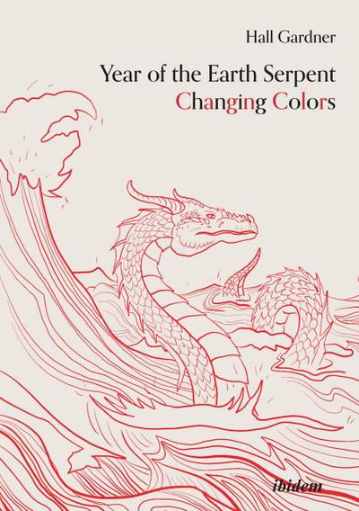 Year of the Earth Serpent Changing Colors. A Novel.