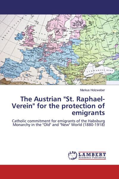 The Austrian "St. Raphael-Verein" for the protection of emigrants
