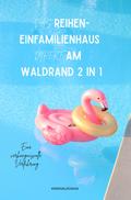 Das Reihen-Einfamilienhaus direkt am Waldrand 2 in 1
