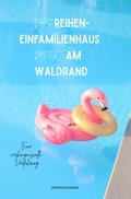 Das Reihen-Einfamilienhaus direkt am Waldrand