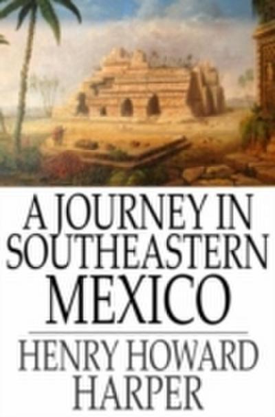 Journey in Southeastern Mexico