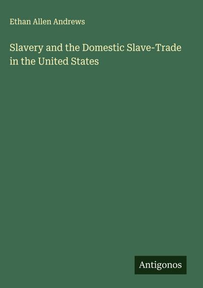 Slavery and the Domestic Slave-Trade in the United States