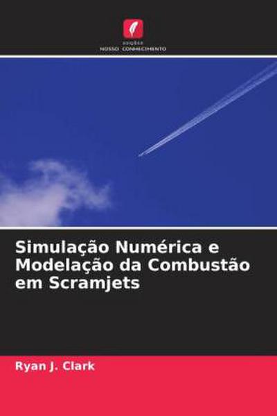 Simulação Numérica e Modelação da Combustão em Scramjets