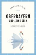 Oberbayern und seine Seen Reiseführer LIEBLINGSORTE