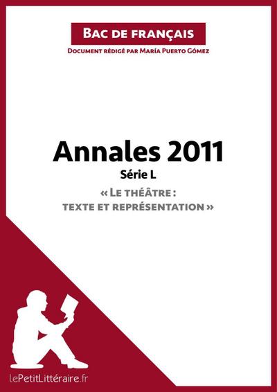Annales 2011 Série L "Le théâtre : texte et représentation" (Bac de français)