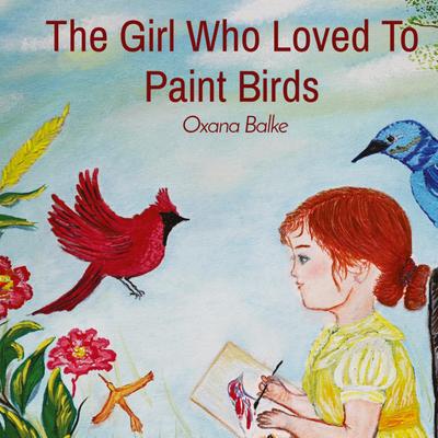 The Girl Who Loved To Paint Birds
