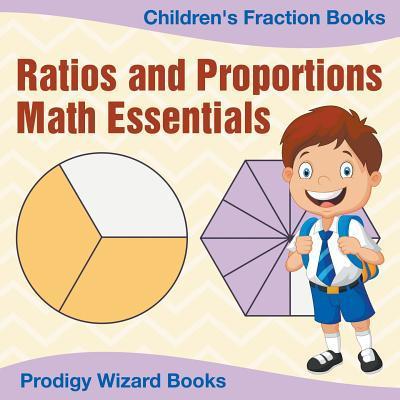 Ratios and Proportions Math Essentials: Children’s Fraction Books