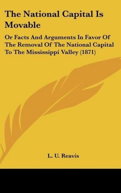 The National Capital Is Movable - L. U. Reavis