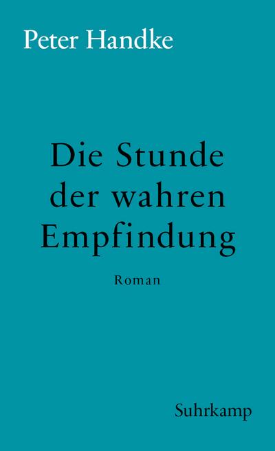 Die Stunde der wahren Empfindung (eBook, EPUB) - Peter Handke