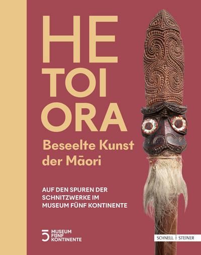 HE TOI ORA. Beseelte Kunst der M¿ori