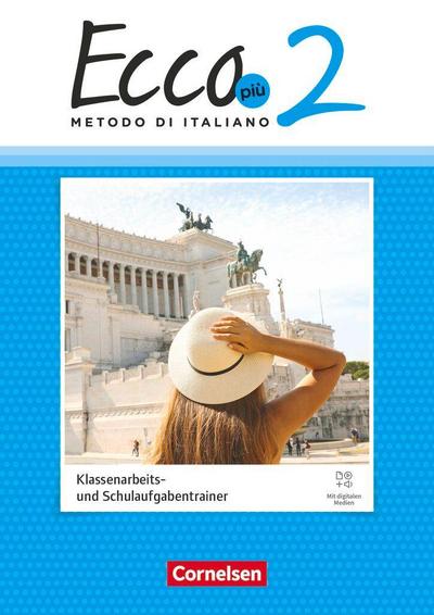 Ecco - Italienisch als 3. Fremdsprache - Ecco Più - Band 2 - Ausgabe 2020 - Klassenarbeitstrainer mit Audios und Lösungen